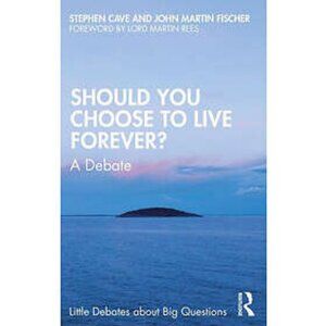 Should You Choose to Live Forever